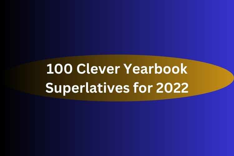 100-clever-yearbook-superlatives-for-2022-enterprise-passion